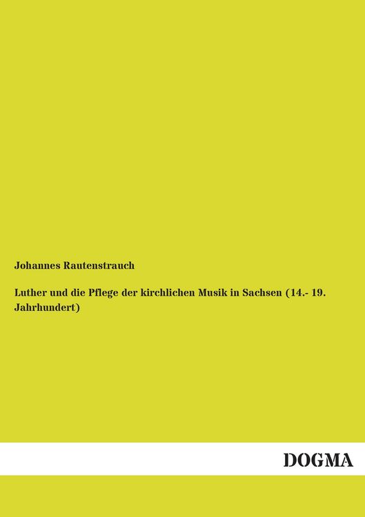Produktbild: Luther und die Pflege der kirchlichen Musik in Sachsen (14.- 19. Jahrhundert)