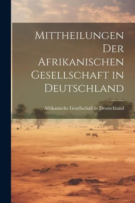 Produktbild: Mittheilungen der Afrikanischen Gesellschaft in Deutschland
