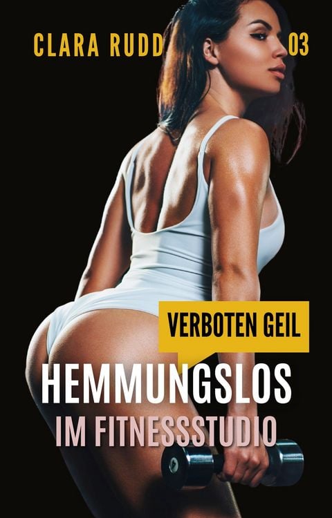 Bild vom Artikel Verboten geil: Hemmungslos im Fitnessstudio vom Autor Clara Rudd