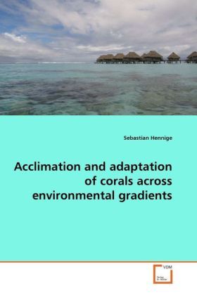 Produktbild: Hennige, S: Acclimation and adaptation of corals across envi