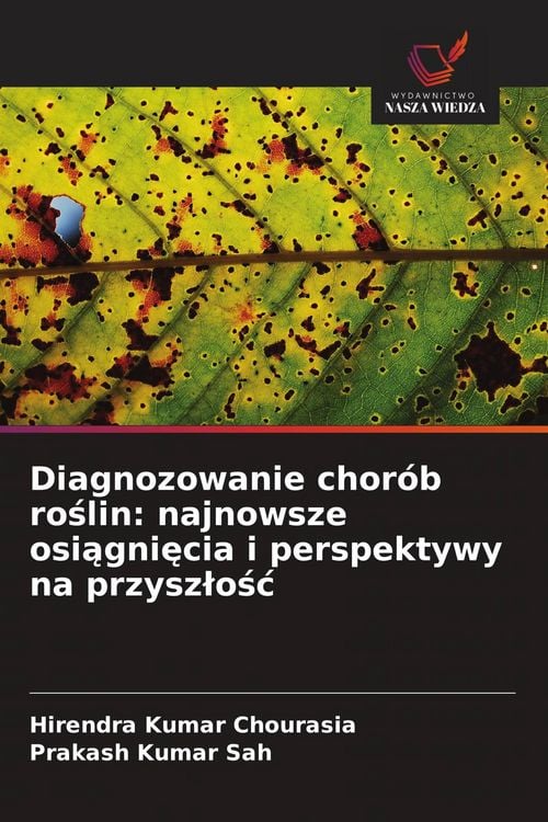 Produktbild: Diagnozowanie chor&oacute;b ro&iquest;lin: najnowsze osi&iquest;gni&iquest;cia i perspektywy na przysz&iquest;o&iquest;&iquest;