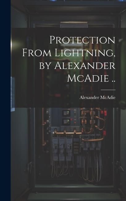 Produktbild: Protection From Lightning, by Alexander McAdie ..