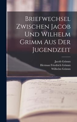 Produktbild: Briefwechsel Zwischen Jacob Und Wilhelm Grimm Aus Der Jugendzeit