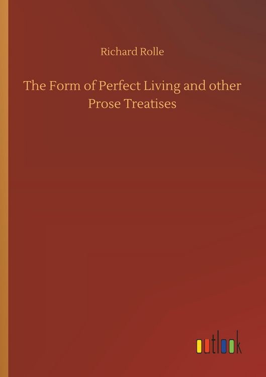 Produktbild: The Form of Perfect Living and other Prose Treatises