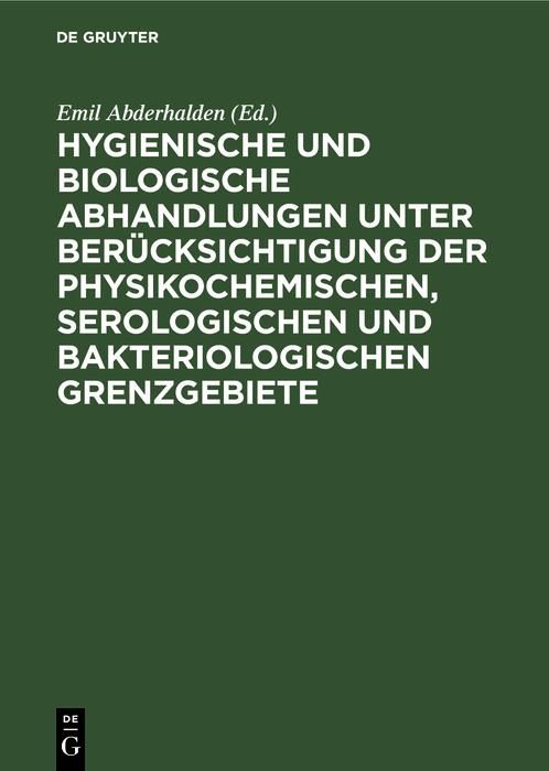 Produktbild: Hygienische und biologische Abhandlungen unter Ber&uuml;cksichtigung der physikochemischen, serologischen und bakteriologischen Grenzgebiete