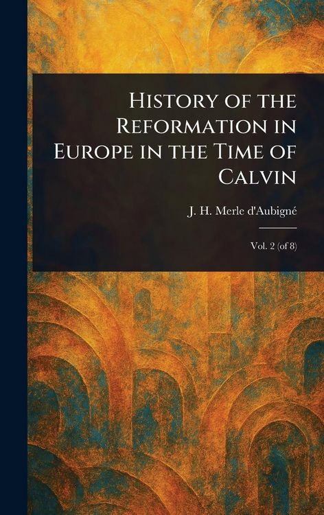 Produktbild: History of the Reformation in Europe in the Time of Calvin