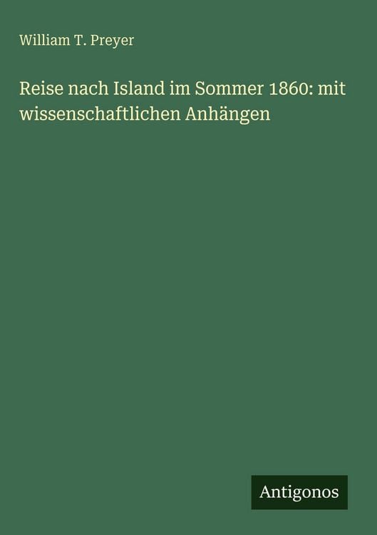 Produktbild: Reise nach Island im Sommer 1860: mit wissenschaftlichen Anh&auml;ngen