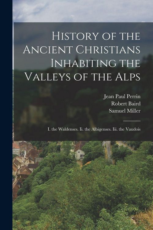 Produktbild: History of the Ancient Christians Inhabiting the Valleys of the Alps