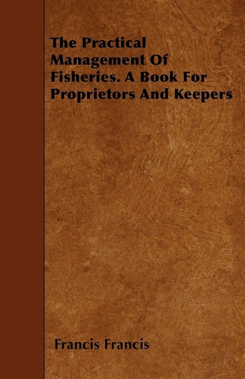 Produktbild: The Practical Management of Fisheries - A Book for Proprietors and Keepers