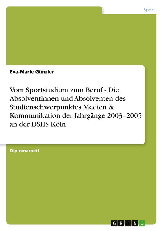 Produktbild: Vom Sportstudium zum Beruf - Die Absolventinnen und Absolventen des Studienschwerpunktes Medien & Kommunikation der Jahrg&auml;nge 2003-2005 an der DSHS K&ouml;ln