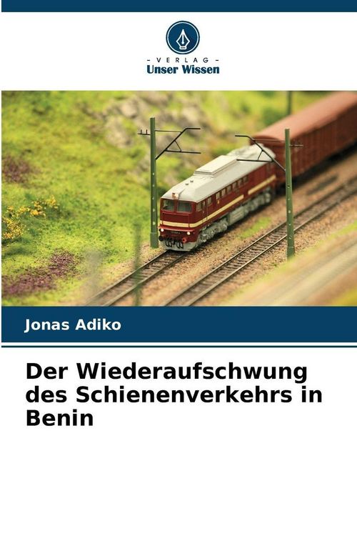 Produktbild: Der Wiederaufschwung des Schienenverkehrs in Benin