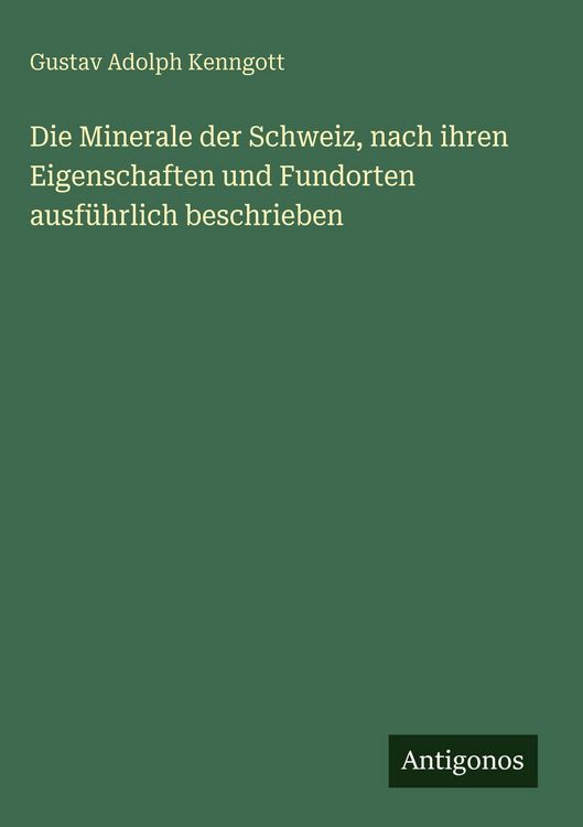 Produktbild: Die Minerale der Schweiz, nach ihren Eigenschaften und Fundorten ausf&uuml;hrlich beschrieben