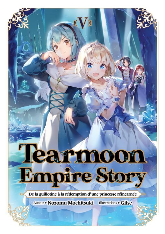 Produktbild: Tearmoon Empire Story - De la guillotine &agrave; la r&eacute;demption d'une princesse r&eacute;incarn&eacute;e : Tome 5