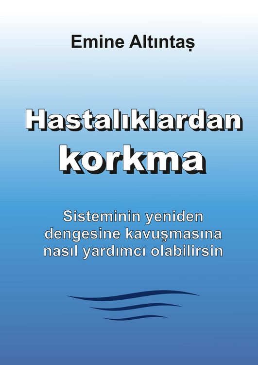 Produktbild: Hastalıklardan korkma &ndash; Bu kitap:"Keine Angst vor Krankheiten" kitabının T&uuml;rk&ccedil;e cevirisidir