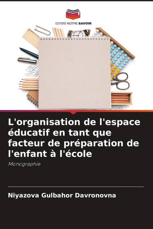 Produktbild: L'organisation de l'espace &eacute;ducatif en tant que facteur de pr&eacute;paration de l'enfant &agrave; l'&eacute;cole