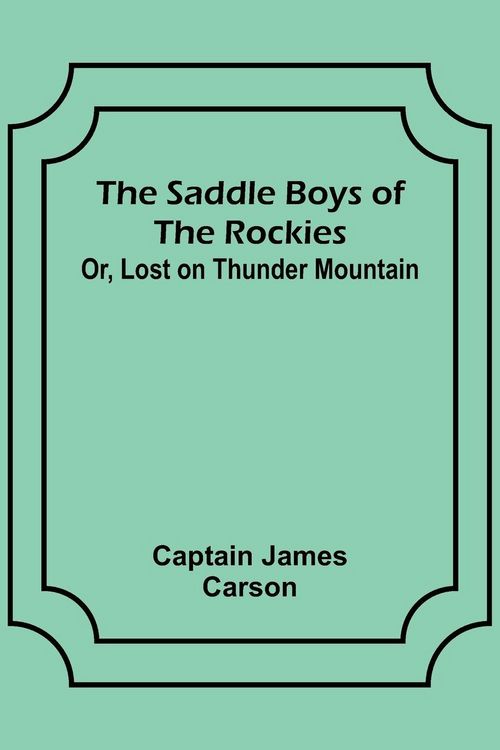 Produktbild: The Saddle Boys of the Rockies; Or, Lost on Thunder Mountain