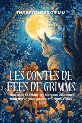 Produktbild: LES CONTES DE F&Eacute;ES DE GRIMMS | French Version of Grimm's Fairy Tales