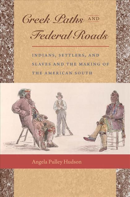 Produktbild: Creek Paths and Federal Roads: Indians, Settlers, and Slaves and the Making of the American South
