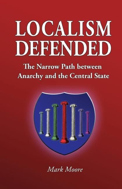 Produktbild: Localism Defended: The Narrow Path between Anarchy and the Central State