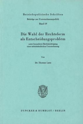 Produktbild: Die Wahl der Rechtsform als Entscheidungsproblem