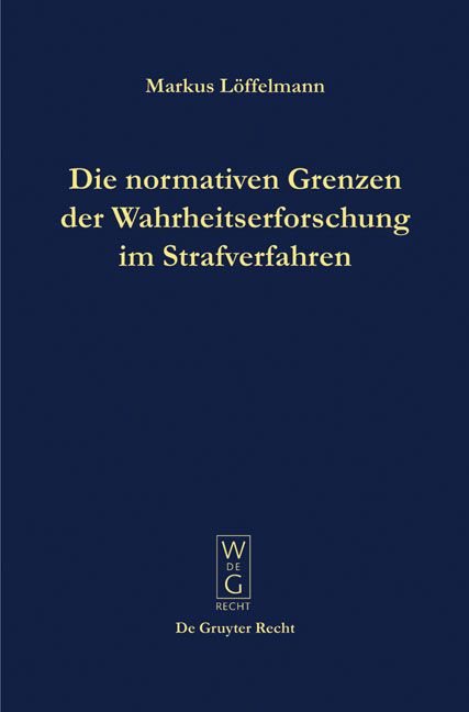 Produktbild: Die normativen Grenzen der Wahrheitserforschung im Strafverfahren
