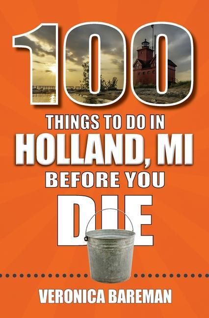 Produktbild: 100 Things to Do in Holland, Michigan, Before You Die
