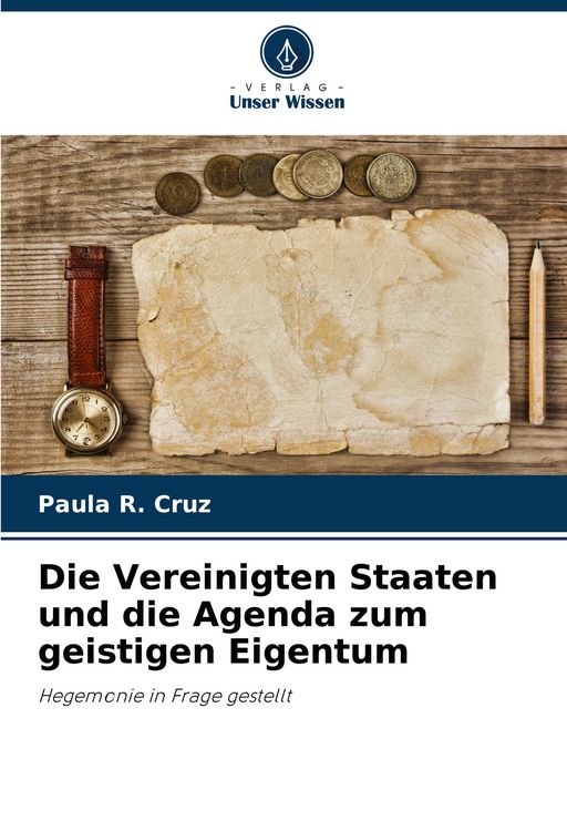 Produktbild: Die Vereinigten Staaten und die Agenda zum geistigen Eigentum
