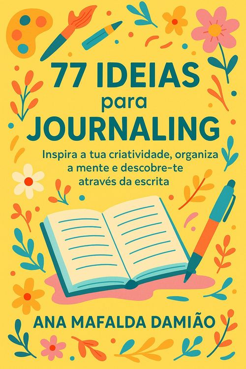 Produktbild: 77 Ideias para Journaling - Inspira a tua Criatividade, organiza a mente e descobre-te atrav&eacute;s da escrita