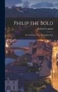 Produktbild: Philip the Bold; the Formation of the Burgundian State