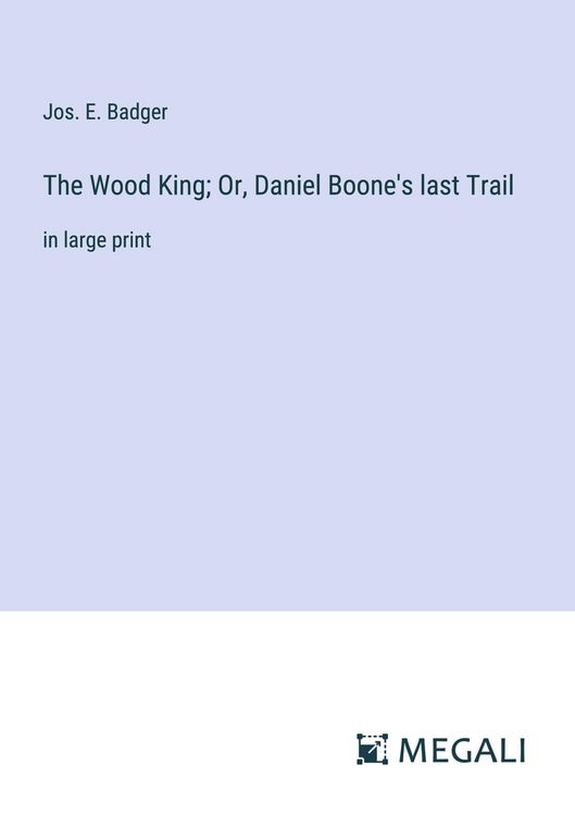 Produktbild: The Wood King; Or, Daniel Boone's last Trail