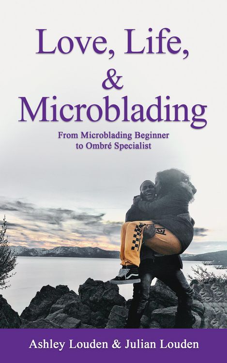 Produktbild: Love, Life, & Microblading: A Journey of Triumph in the World of Microblading