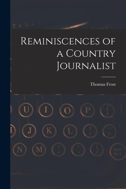 Produktbild: Reminiscences of a Country Journalist