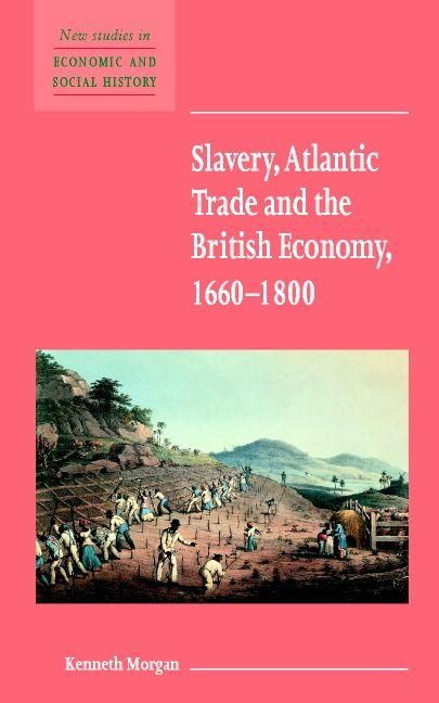 Produktbild: Slavery, Atlantic Trade and the British Economy, 1660 1800