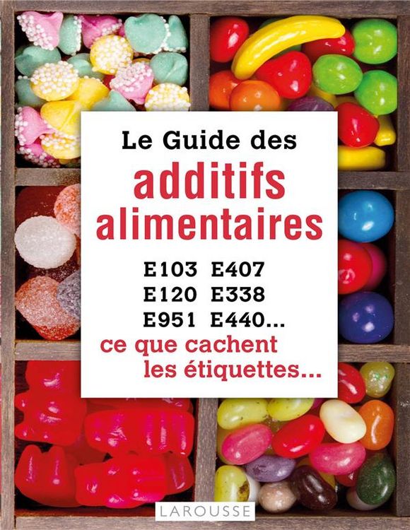 Produktbild: Le guide des additifs alimentaires : ce que cachent les &eacute;tiquettes...