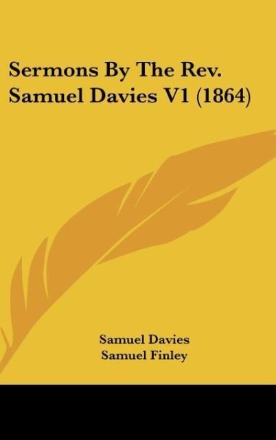 Produktbild: Davies, S: Sermons By The Rev. Samuel Davies V1 (1864)