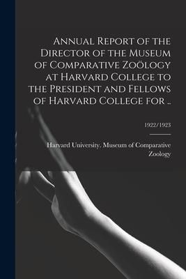 Produktbild: Annual Report of the Director of the Museum of Comparative Zo&ouml;logy at Harvard College to the President and Fellows of Harvard College for ..; 1922/192