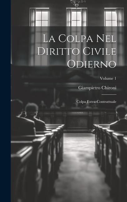 Produktbild: La Colpa Nel Diritto Civile Odierno: Colpa Extra-Contrattuale; Volume 1