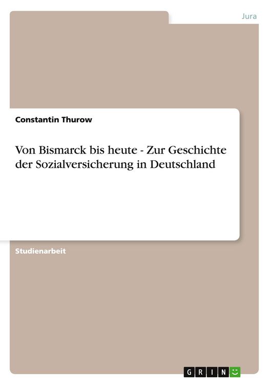 Produktbild: Von Bismarck bis heute - Zur Geschichte der Sozialversicherung in Deutschland