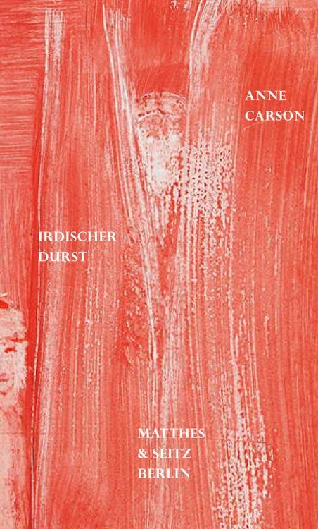 Bild vom Artikel Irdischer Durst vom Autor Anne Carson