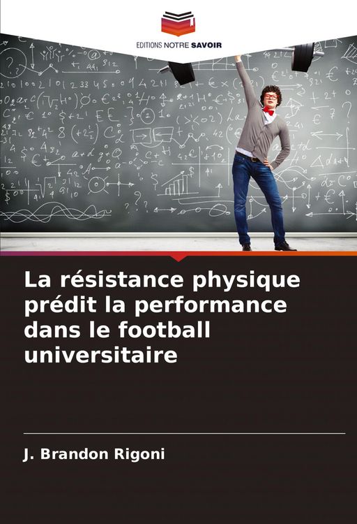 Produktbild: La r&eacute;sistance physique pr&eacute;dit la performance dans le football universitaire