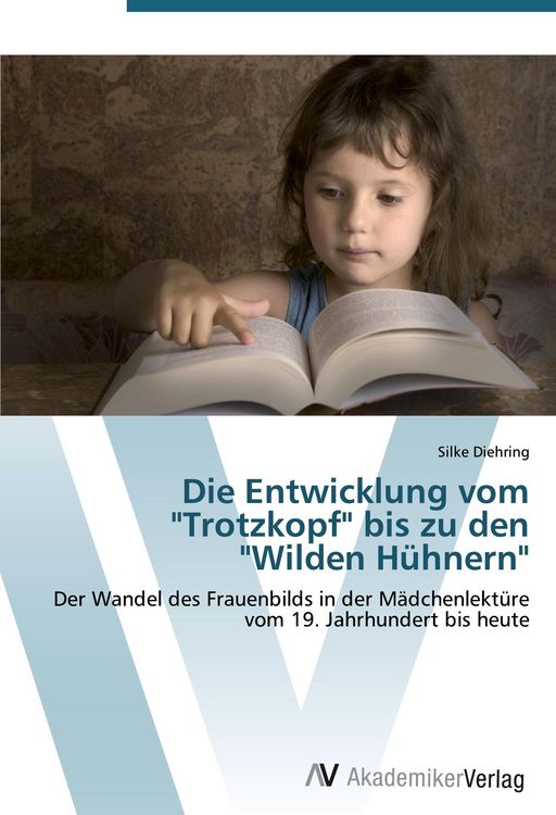 Produktbild: Die Entwicklung vom "Trotzkopf" bis zu den "Wilden H&uuml;hnern"
