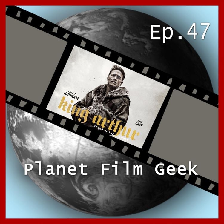 Produktbild: Planet Film Geek, PFG Episode 47: King Arthur: Legend of the Sword
