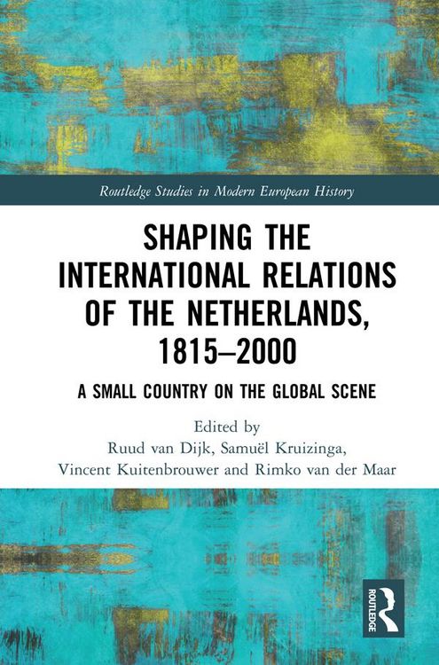Produktbild: Shaping the International Relations of the Netherlands, 1815-2000