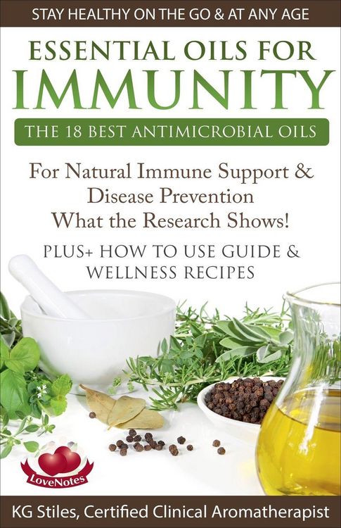 Produktbild: Essential Oils for Immunity The 18 Best Antimicrobial Oils For Natural Immune Support & Disease Prevention What the Research Shows! Plus How to Use Guide & Wellness Recipes