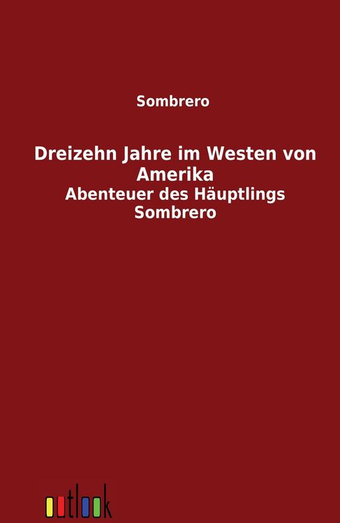 Produktbild: Dreizehn Jahre im Westen von Amerika