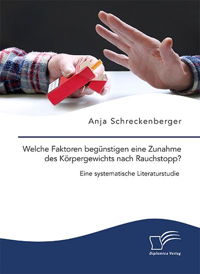 Produktbild: Welche Faktoren beg&uuml;nstigen eine Zunahme des K&ouml;rpergewichts nach Rauchstopp? Eine systematische Literaturstudie