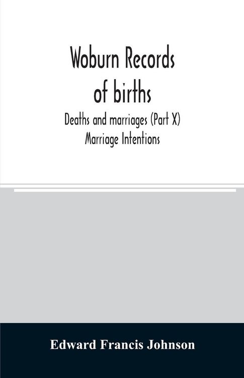 Produktbild: Woburn records of births, deaths and marriages (Part X) Marriage Intentions
