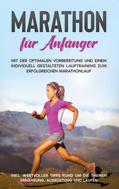 Produktbild: Marathon f&uuml;r Anf&auml;nger: Mit der optimalen Vorbereitung und einem individuell gestalteten Lauftraining zum erfolgreichen Marathonlauf - inkl. wertvoller