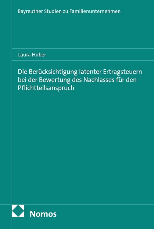 Produktbild: Die Ber&uuml;cksichtigung latenter Ertragsteuern bei der Bewertung des Nachlasses f&uuml;r den Pflichtteilsanspruch