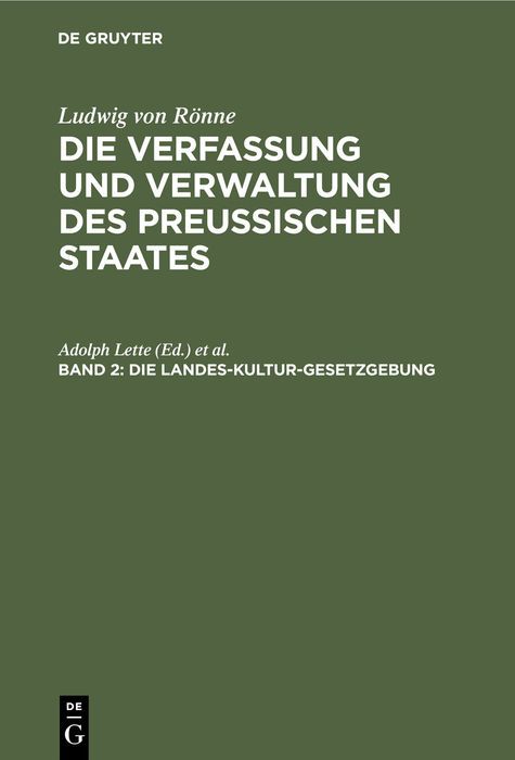 Produktbild: Ludwig von R&ouml;nne: Die Verfassung und Verwaltung des Preussischen... / Die Landes-Kultur-Gesetzgebung